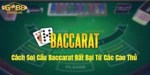 Điểm danh những cách soi cầu baccarat hiệu quả